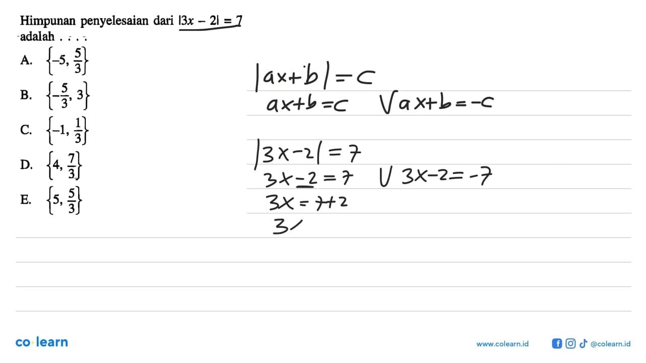 Himpunan penyelesaian dari |3x-2|=7 adalah ....