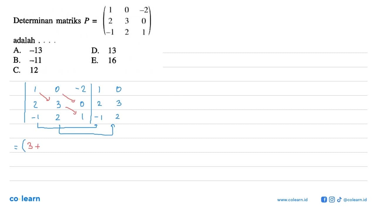 Determinan matriks P=(1 0 -2 2 3 0 -1 2 1) adalah ...