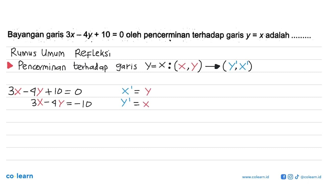 Bayangan garis 3x-4y+10=0 oleh pencerminan terhadap garis