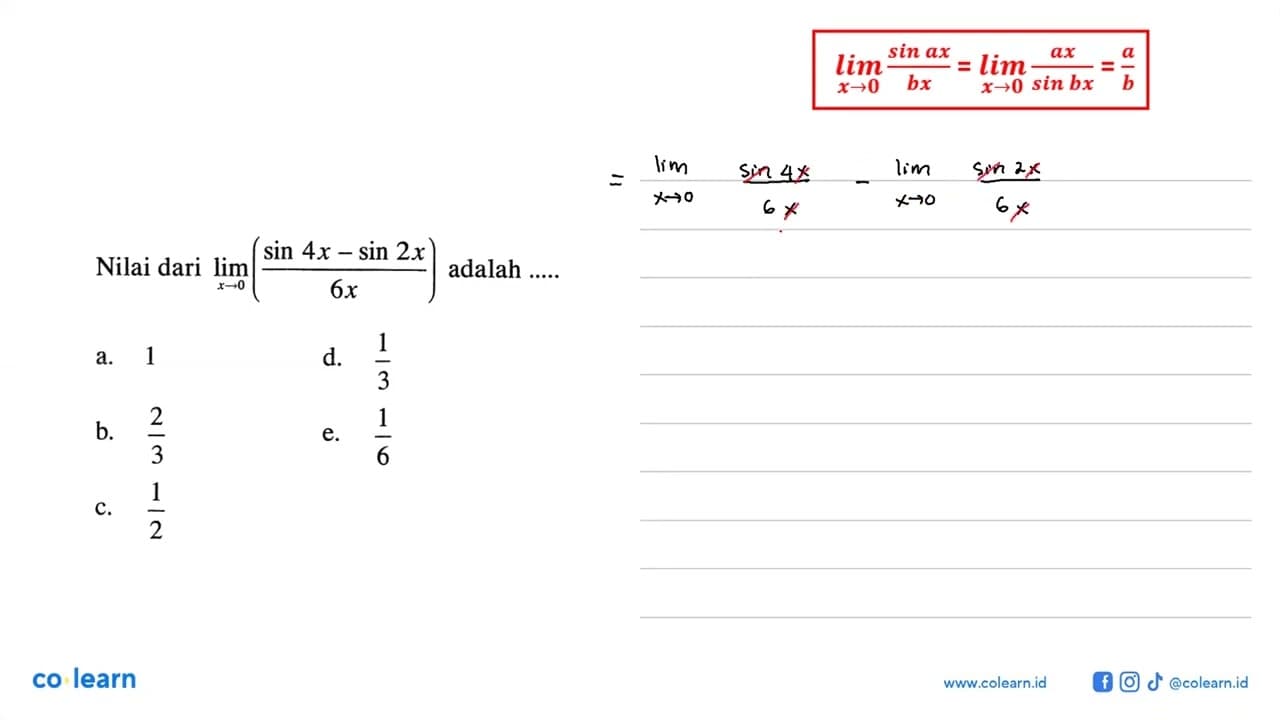 Nilai dari limit x->0 ((sin 4x-sin 2x)/6x) adalah ...