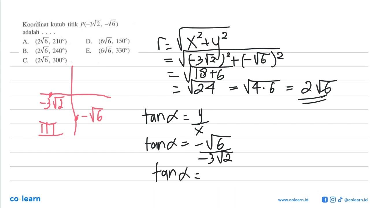 Koordinat kutub titik P(-3 akar(2),-akar(6)) adalah....