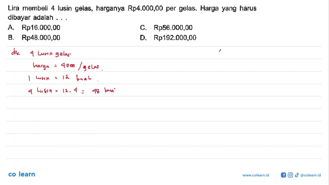 Lira membeli 4 lusin gelas, harganya Rp4,000,00 per gelas.