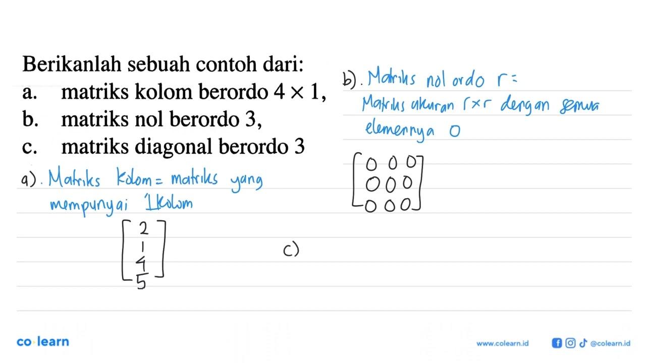 Berikanlah sebuah contoh dari: a. matriks kolom berordo 4 X