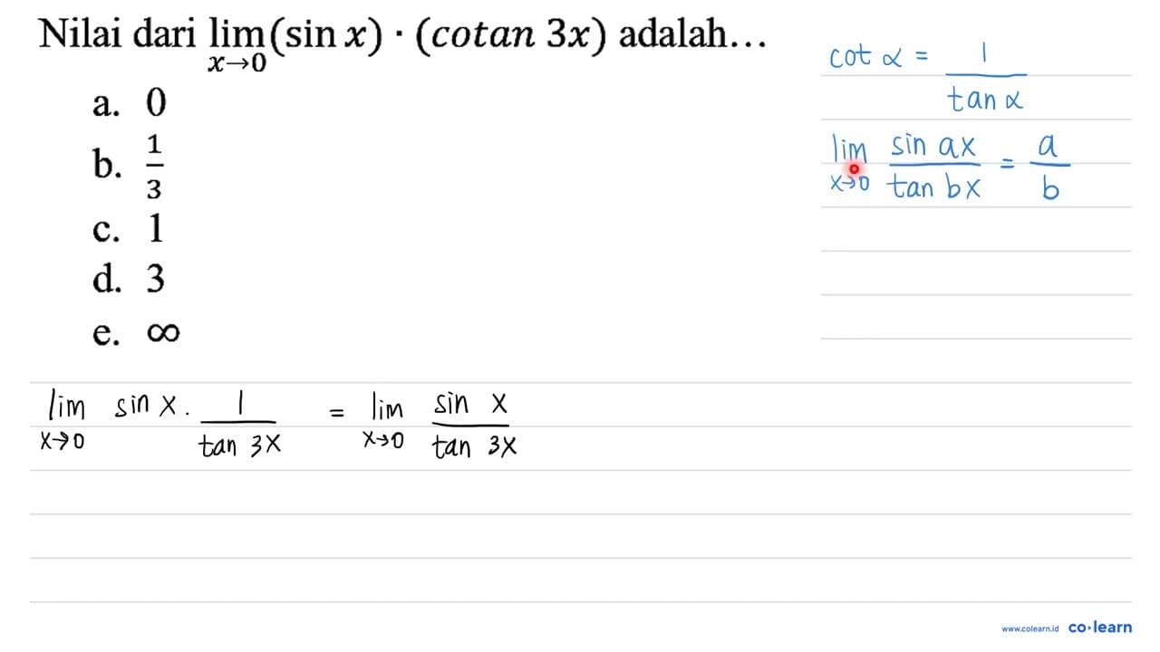 Nilai dari lim _(x -> 0)(sin x) .(cotan 3 x) adalah...