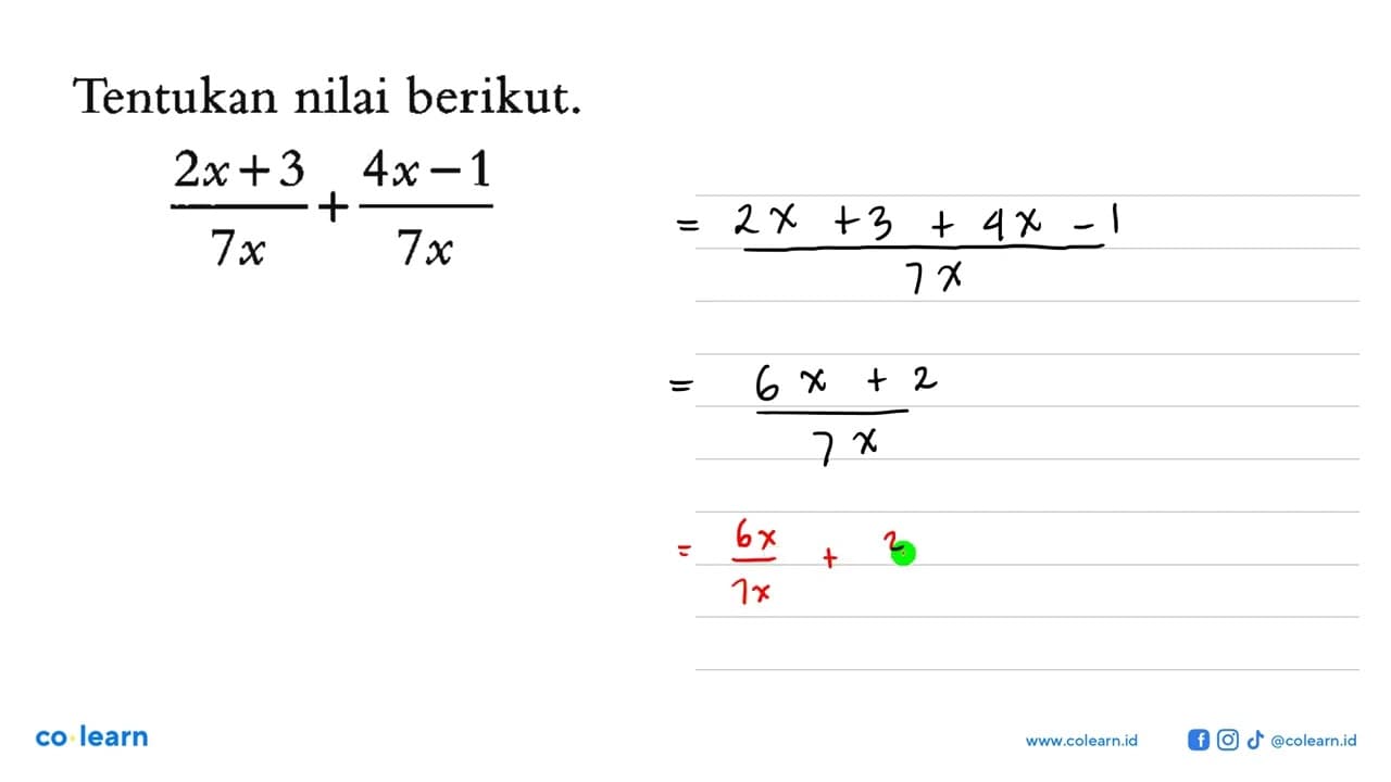 Tentukan nilai berikut. (2x + 3)/7x + (4x - 1)/7x