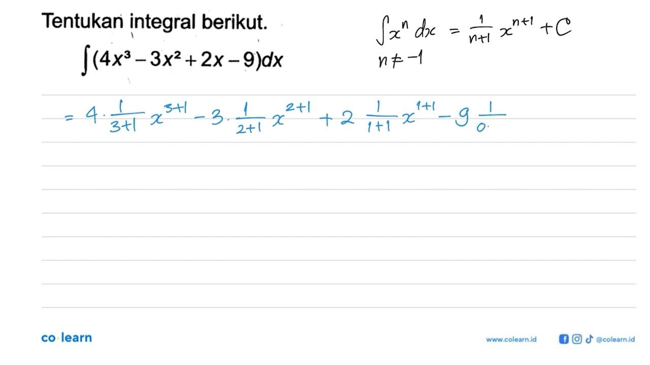 Tentukan integral berikut. integral (4x^3-3x^2+2x-9) dx