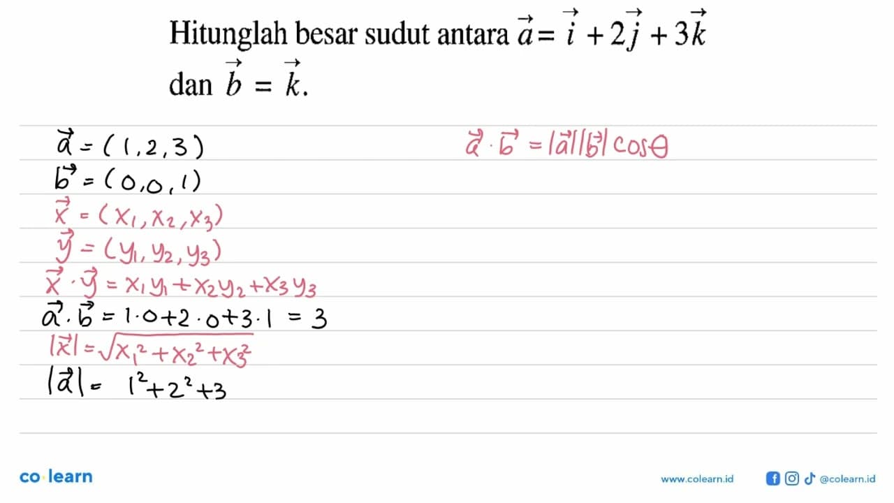 Hitunglah besar sudut antara vektor a=i+2j+3k dan vektor