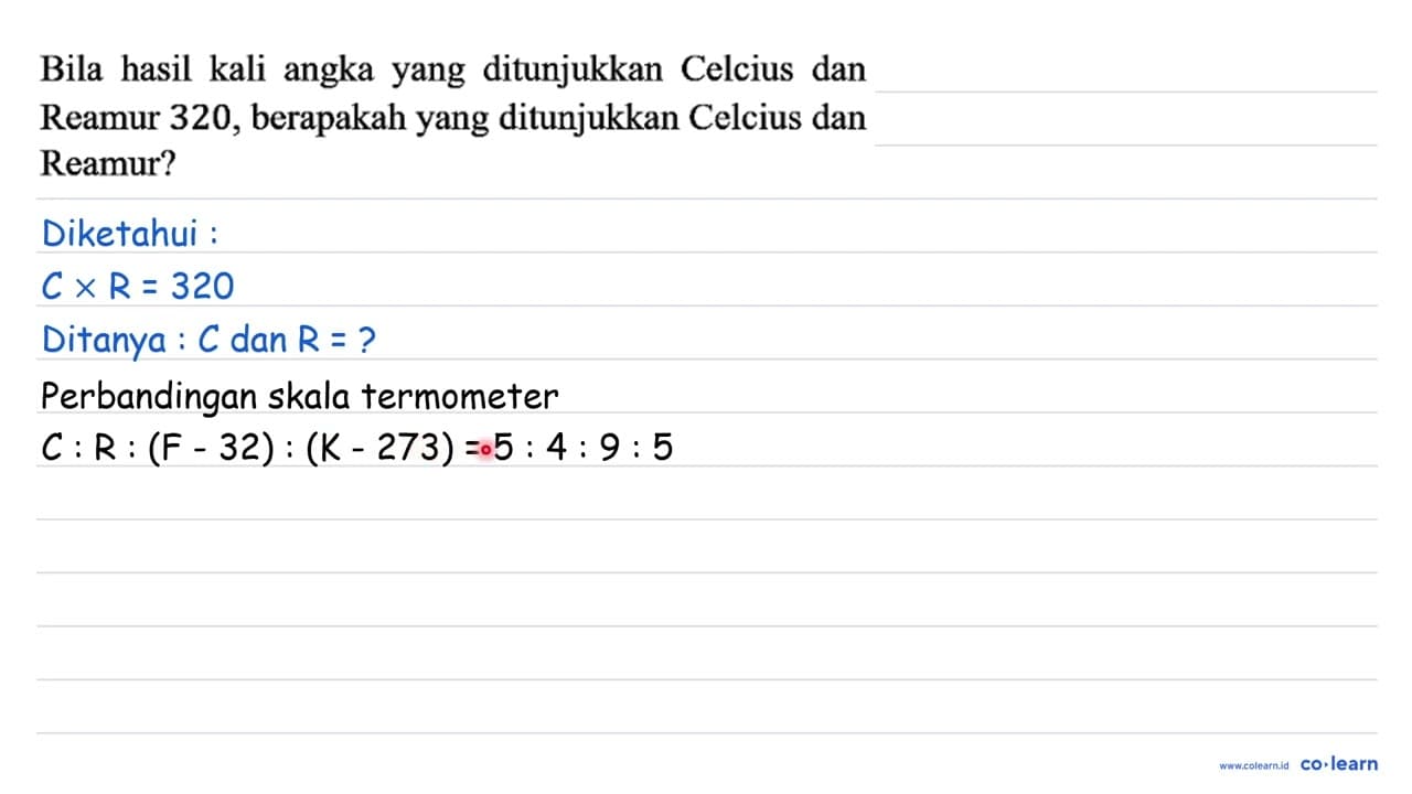 Bila hasil kali angka yang ditunjukkan Celcius dan Reamur