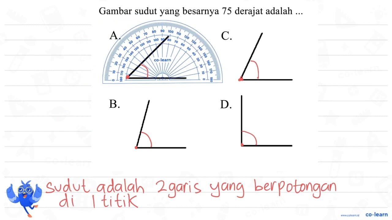 Gambar sudut yang besarnya 75 derajat adalah ... A. gambar