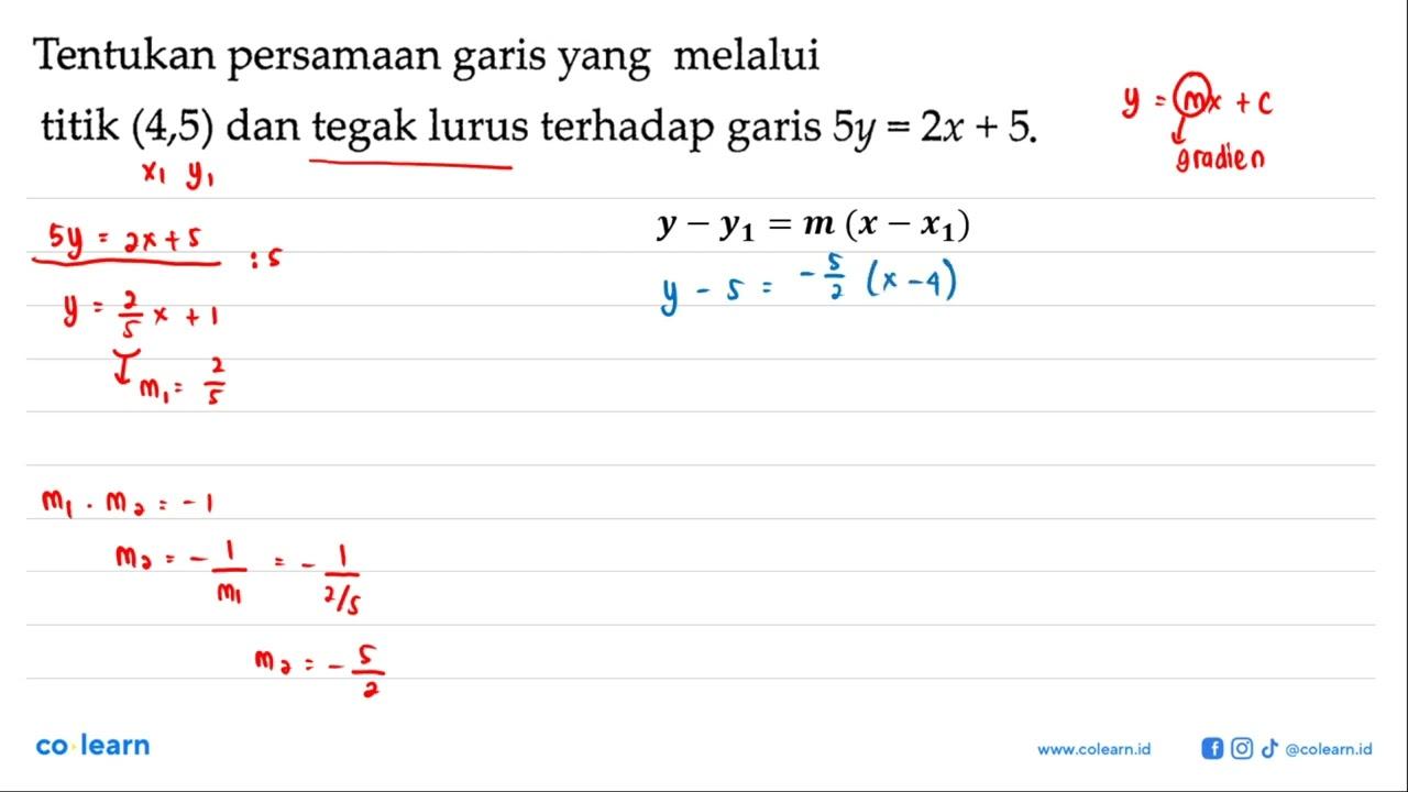 Tentukan persamaan garis yang melalui titik (4,5) dan tegak