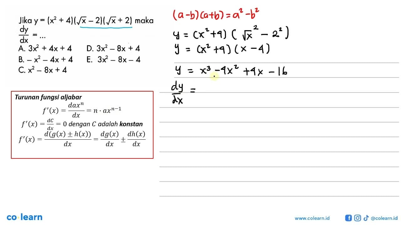 Jika y=(x^2+4)(akar(x)-2)(akar(x)+2) maka dy/dx=...