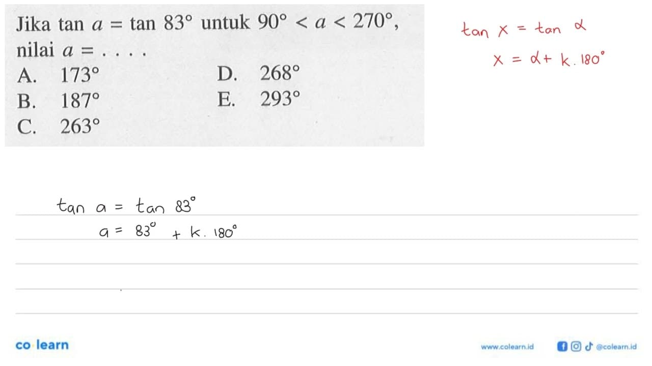 Jika tan a=tan 83 untuk 90<a<270, nilai a=...