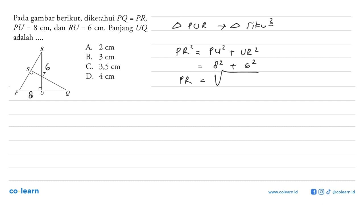 Pada gambar berikut, diketahui PQ=PR, PU=8 cm, dan RU=6 cm.