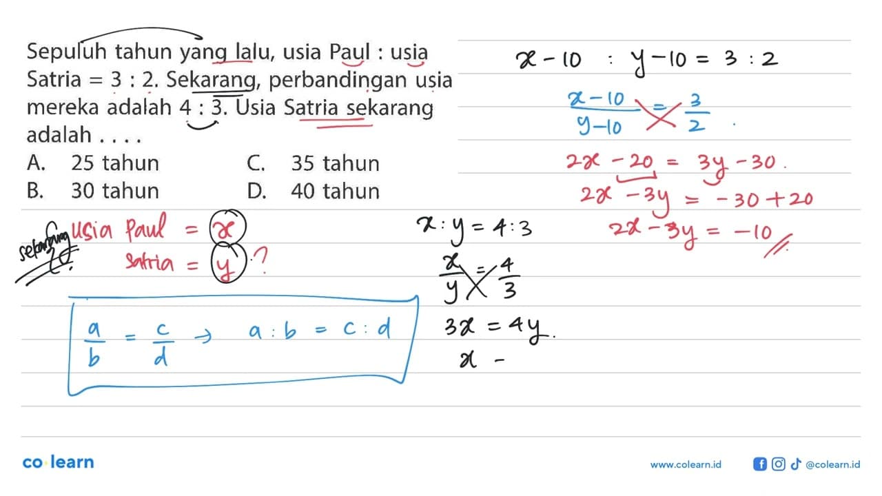 Sepuluh tahun yang lalu, usia Paul : usia Satria = 3: 2.