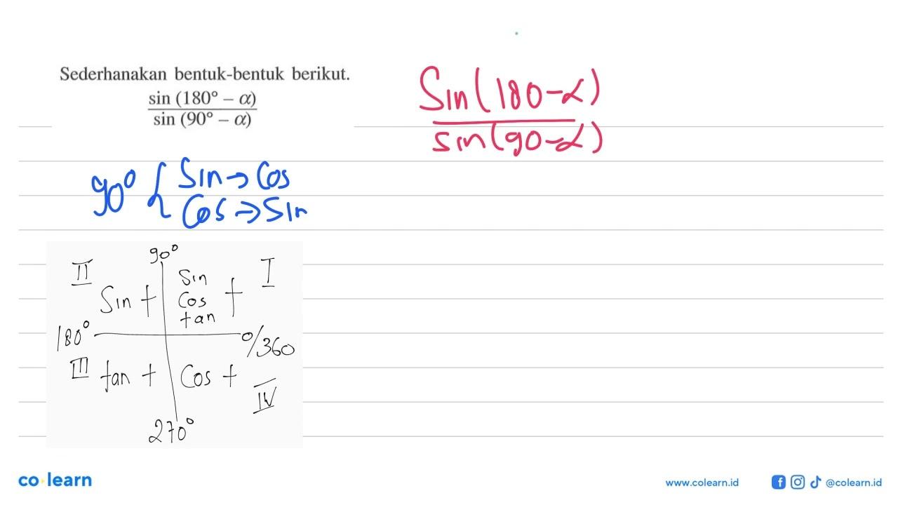 Sederhanakan bentuk-bentuk berikut.(sin(180-a))/(sin(90-a))