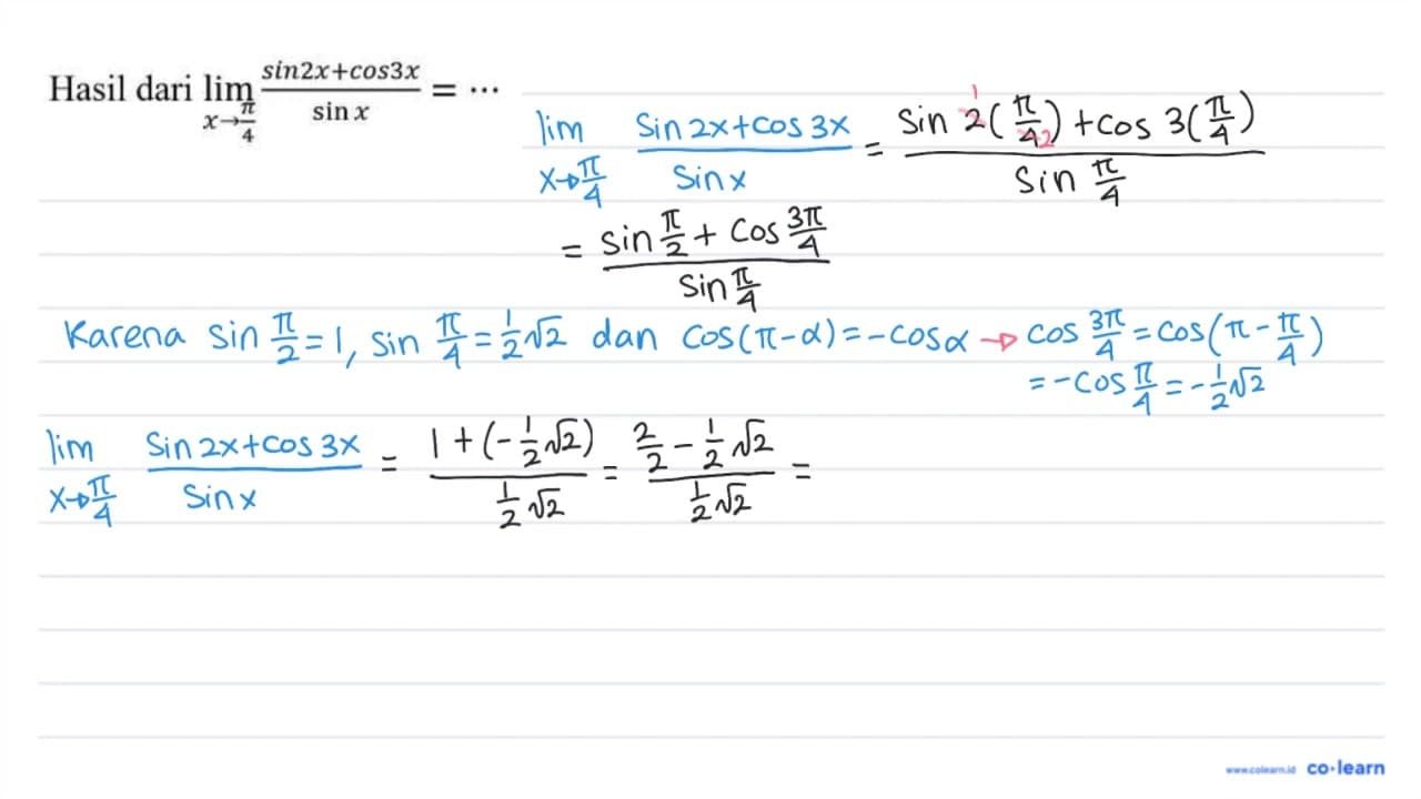 Hasil dari lim _(x -> (pi)/(4)) (sin 2 x+cos 3 x)/(sin