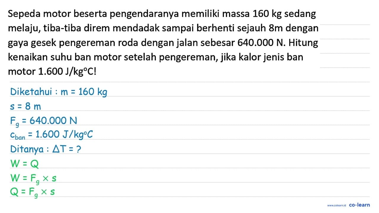 Sepeda motor beserta pengendaranya memiliki massa 160 kg