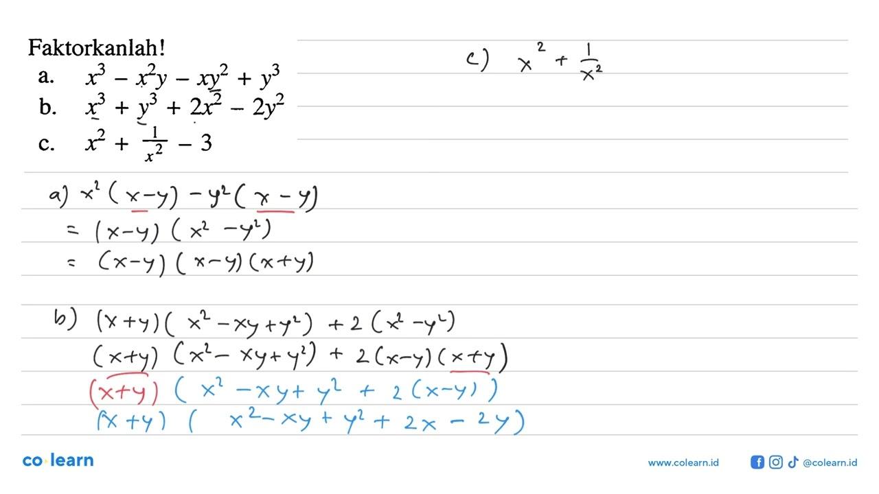 Faktorkanlah! a. x^3 - x^2y - xy^2 + y^3 b. x^3 + y^3 +