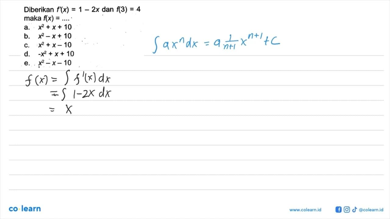 Diberikan f'(x)=1-2x dan f(3)=4 maka f(x)=....