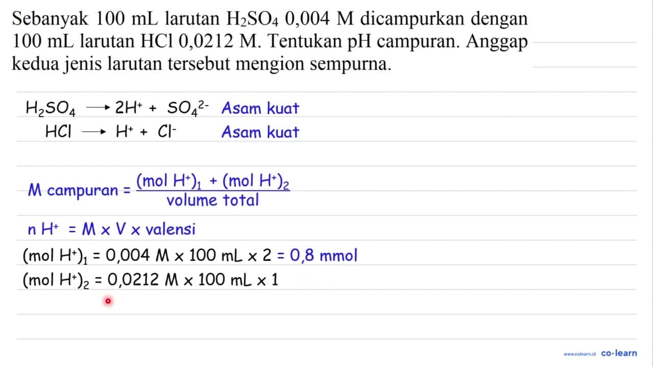 Sebanyak 100 ~mL larutan H_(2) SO_(4) 0,004 M dicampurkan