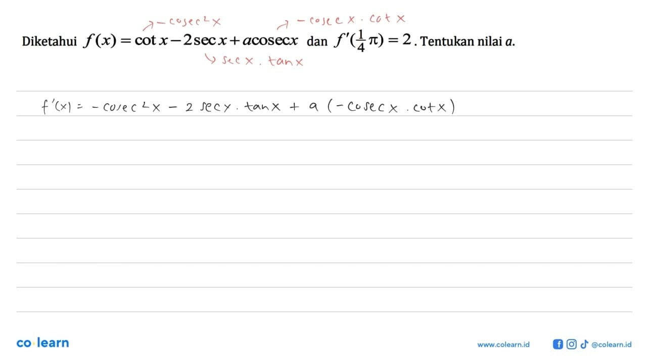 Diketahui f(x) = cotx-2secx + acosecx dan f'(1pi/4) = 2.