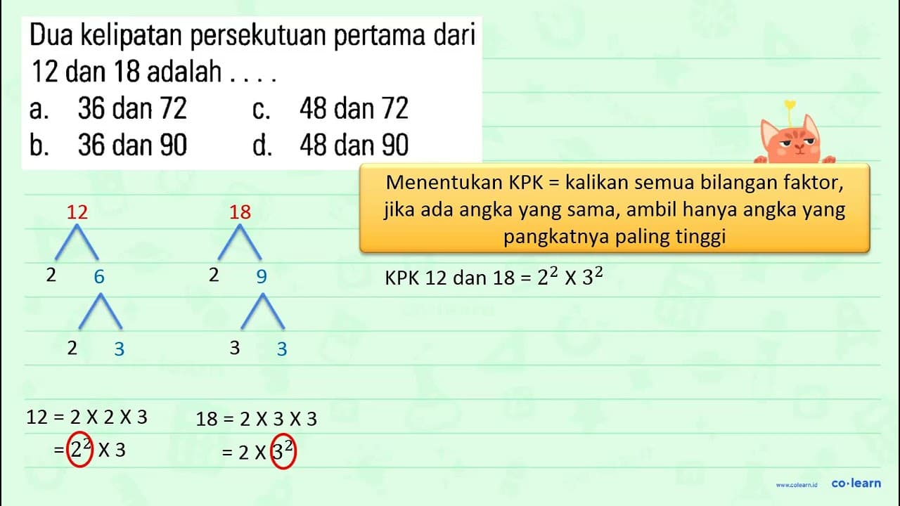 Dua kelipatan persekutuan pertama dari 12 dan 18 adalah ...