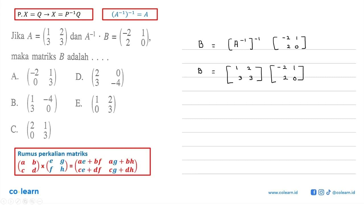 Jika A=(1 2 3 3) dan A^(-1) . B=(-2 1 2 0) maka matriks B