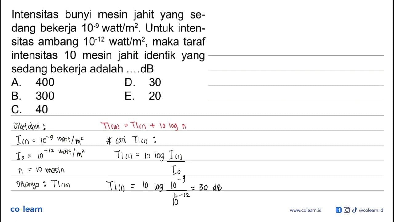 Intensitas bunyi mesin jahit yang sedang bekerja 10^(-9)