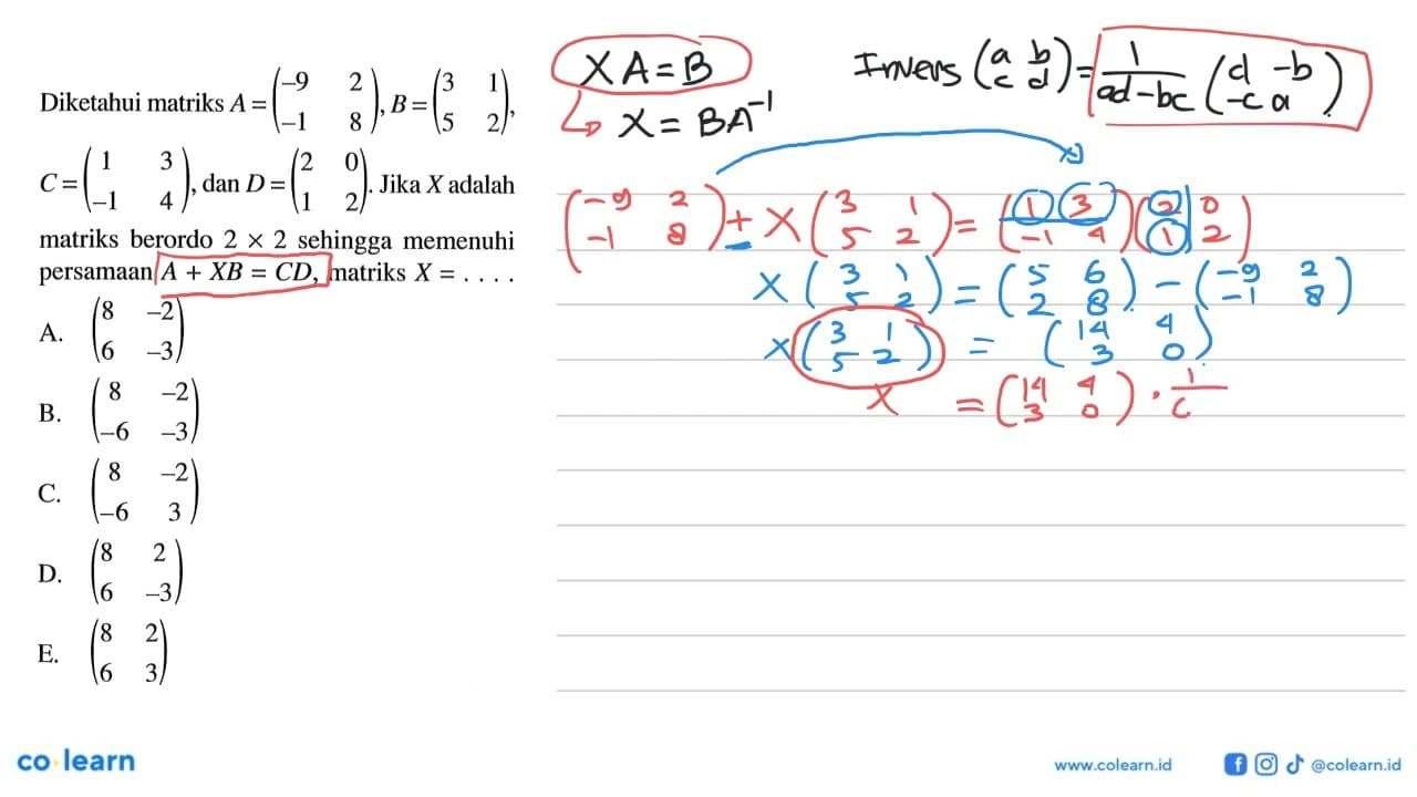 Diketahui matriks A=(-9 2 -1 8), B=(3 1 5 2), C=(1 3 -1 4),