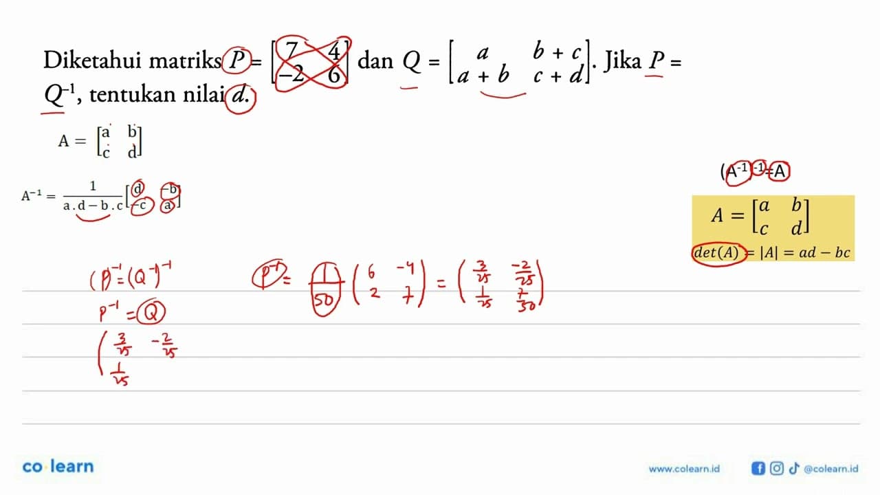 Diketahui matriks P=[7 4 -2 6] dan Q=[a b+c a+b c+d]. Jika