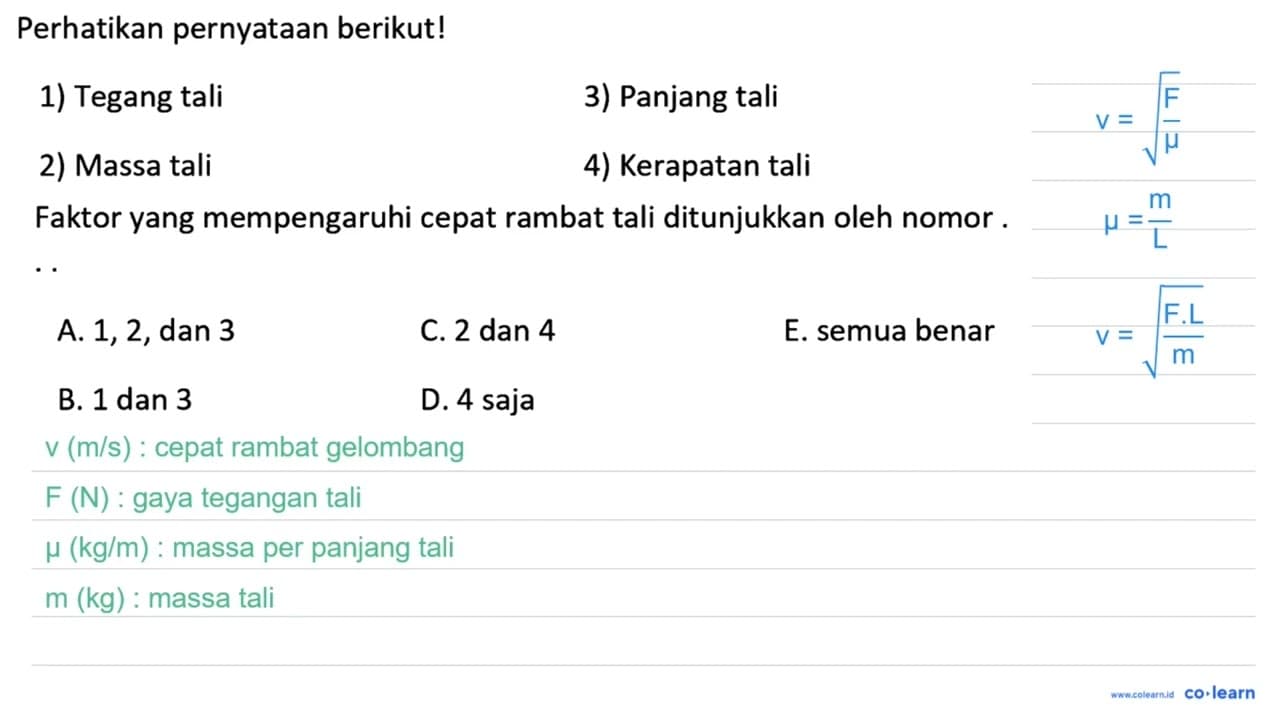 Perhatikan pernyatAn berikut! 1) Tegang tali 3) Panjang