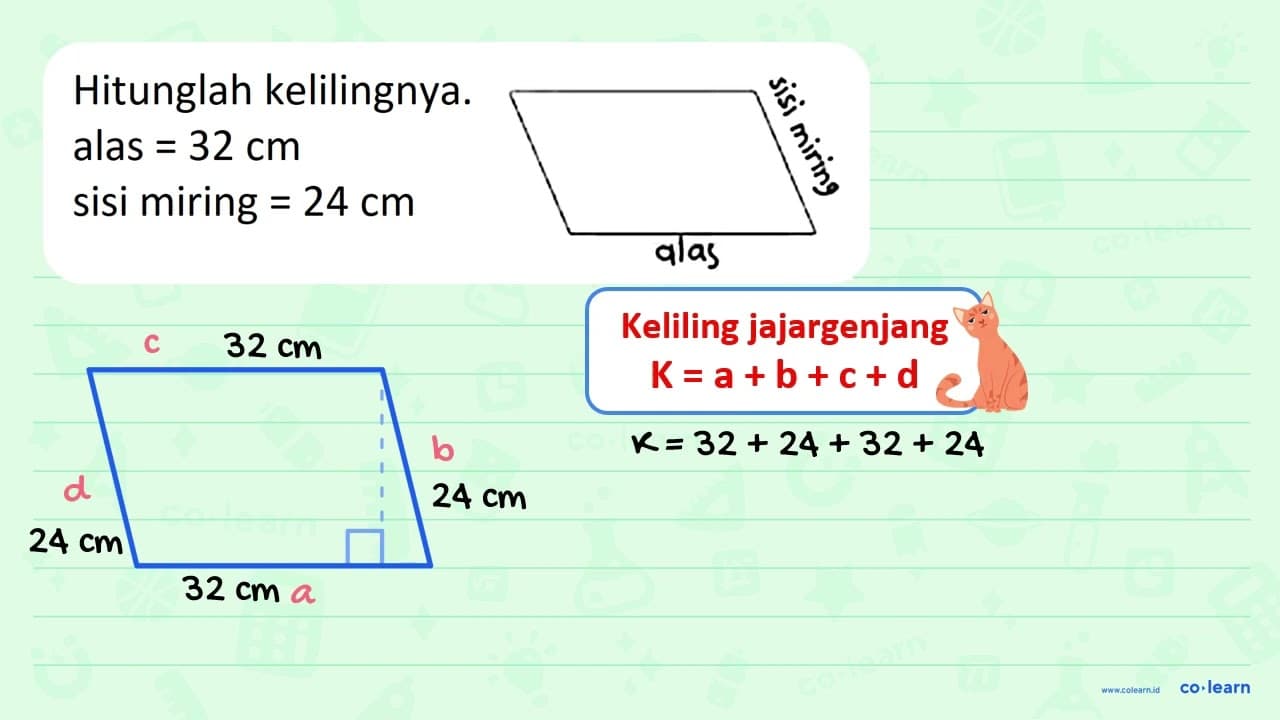 Hitunglah kelilingnya. { alas )=32 cm sisi miring =24 cm