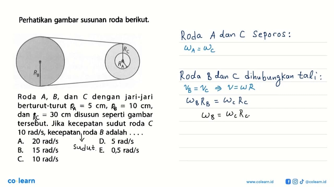 Perhatikan gambar susunan roda berikut. RC RB RA Roda A, B,