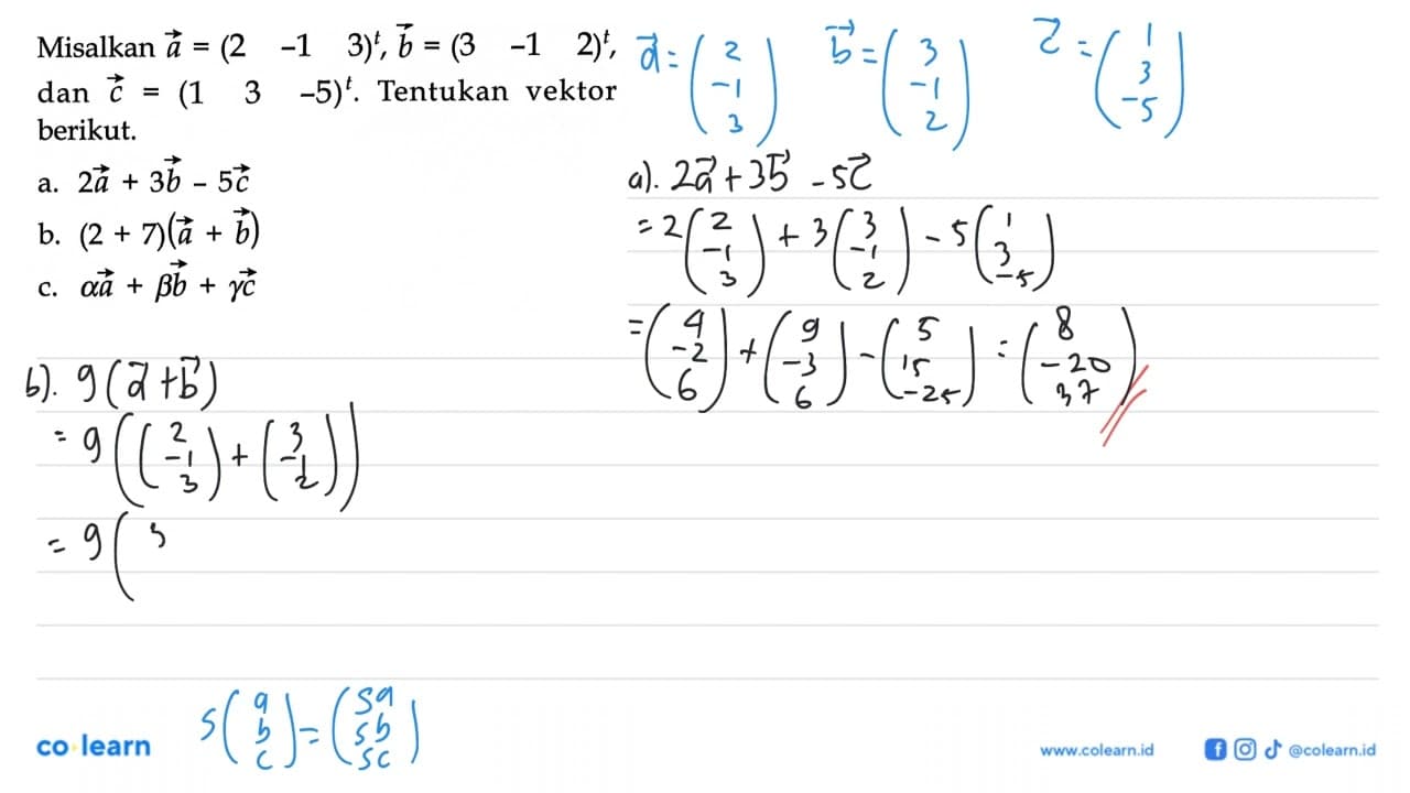 Misalkan vektor a=(2 -1 3)^t, vektor b=(3 -1 2)^t, dan