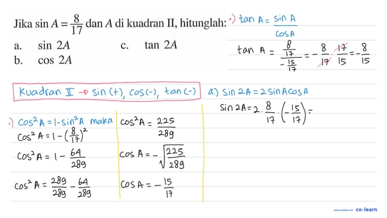 Jika sin A=8/17 dan A di kuadran II, hitunglah: a. sin 2A