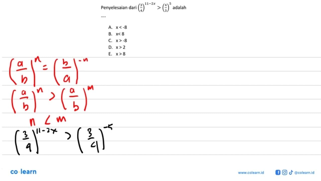 Penyelesaian dari (3/4)^(11-2x)>(4/3)^5 adalah ....