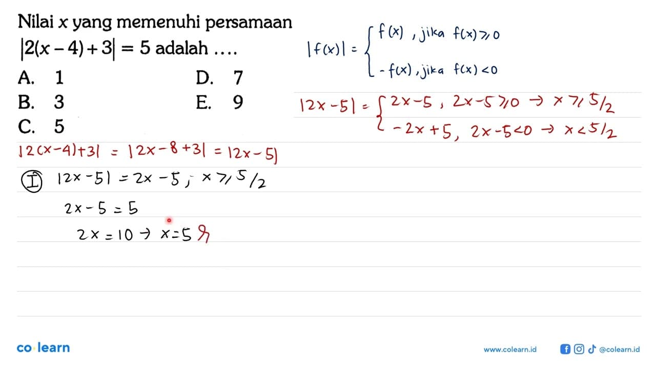 Nilai x yang memenuhi persamaan |2(x-4)+3|=5 adalah...