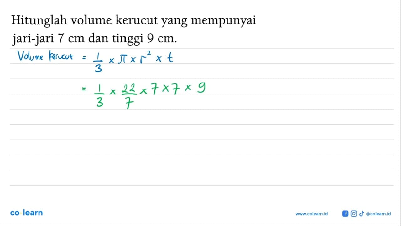 Hitunglah volume kerucut yang mempunyai jari-jari 7 cm dan