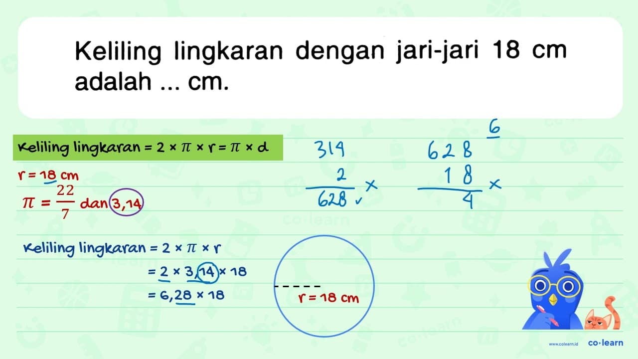 Keliling lingkaran dengan jari-jari 18 cm adalah ... cm.