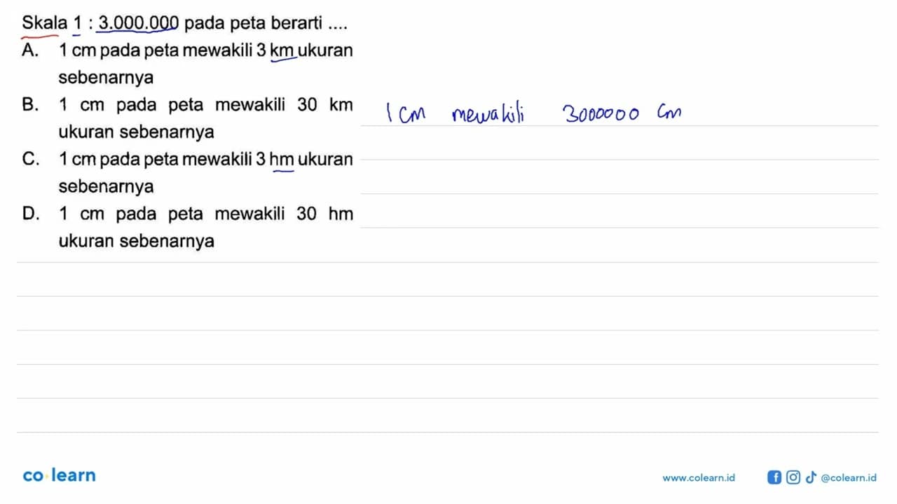 Skala 1: 3.000 .000 pada peta berarti ....A. 1 cm pada peta