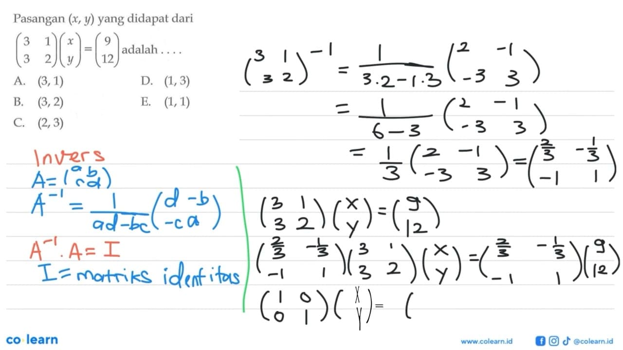 Pasangan (x, y) yang didapat dari (3 1 3 2)(x y)=(9 12)