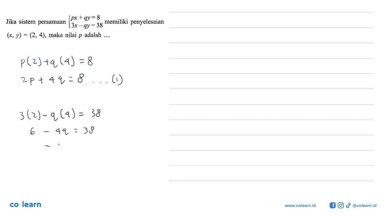 Jika sistem persamaan px + qy = 8 3x - qy = 38 memiliki