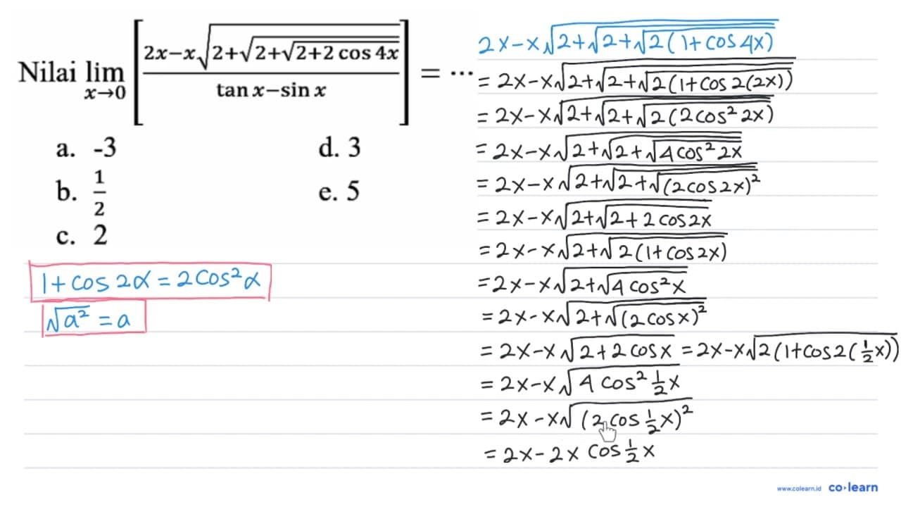 Nilai lim _(x -> 0)[(2 x-x akar(2+akar(2+akar(2+2 cos 4