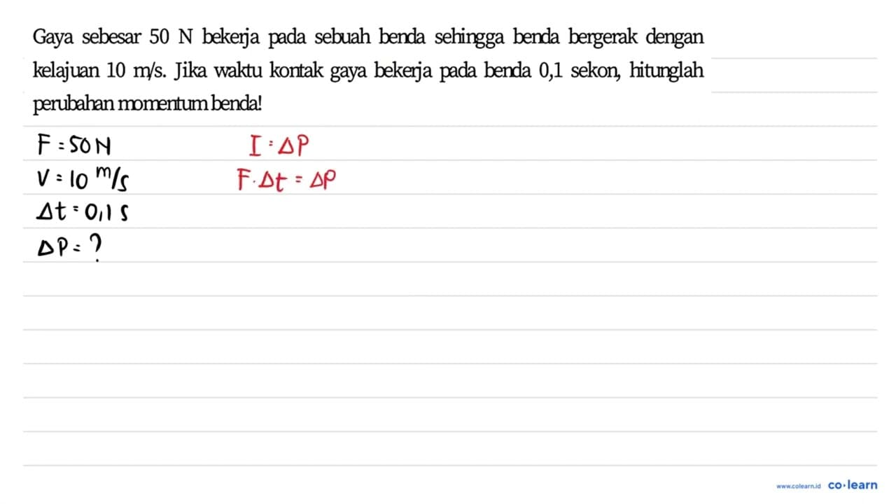 Gaya sebesar 50 ~N bekerja pada sebuah benda sehingga benda