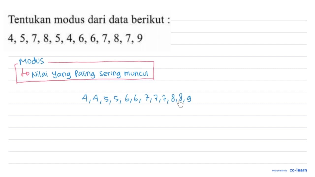 Tentukan modus dari data berikut: 4,5,7,8,5,4,6,6,7,8,7,9