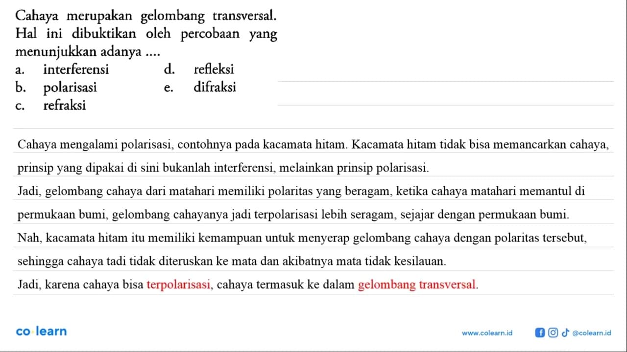 Cahaya merupakan gelombang transversal. Hal ini dibuktikan