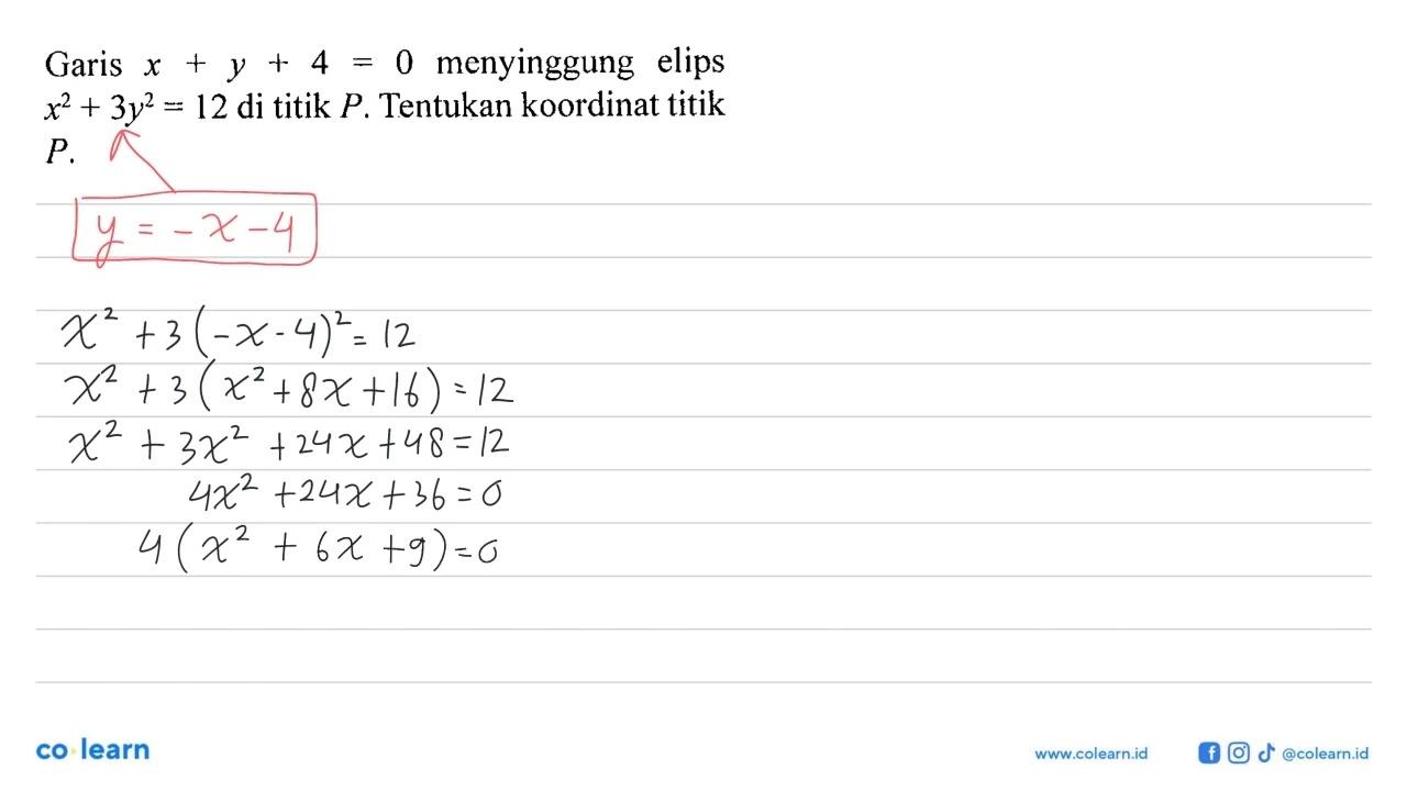 Garis x+y+4=0 menyinggung elips x^2+3y^2=12 di titik P.