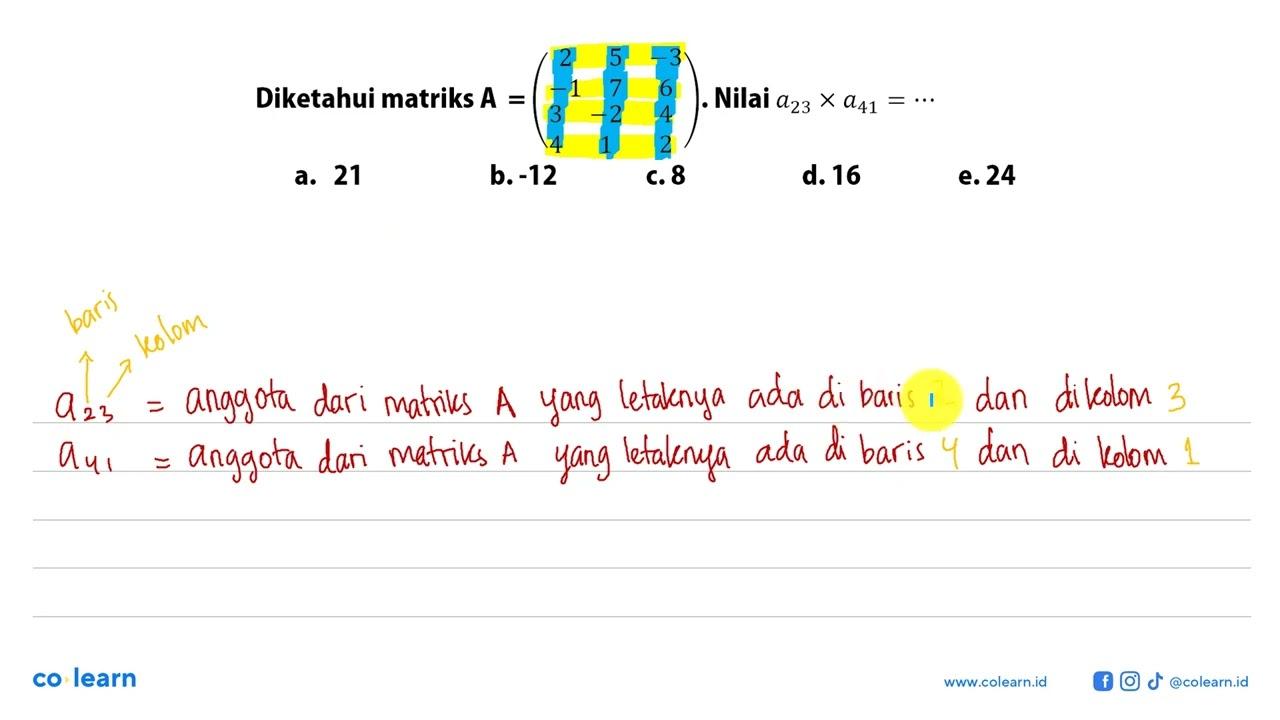 Diketahui matriks A=(2 5 -3 -1 7 6 3 -2 4 4 1 2). Nilai