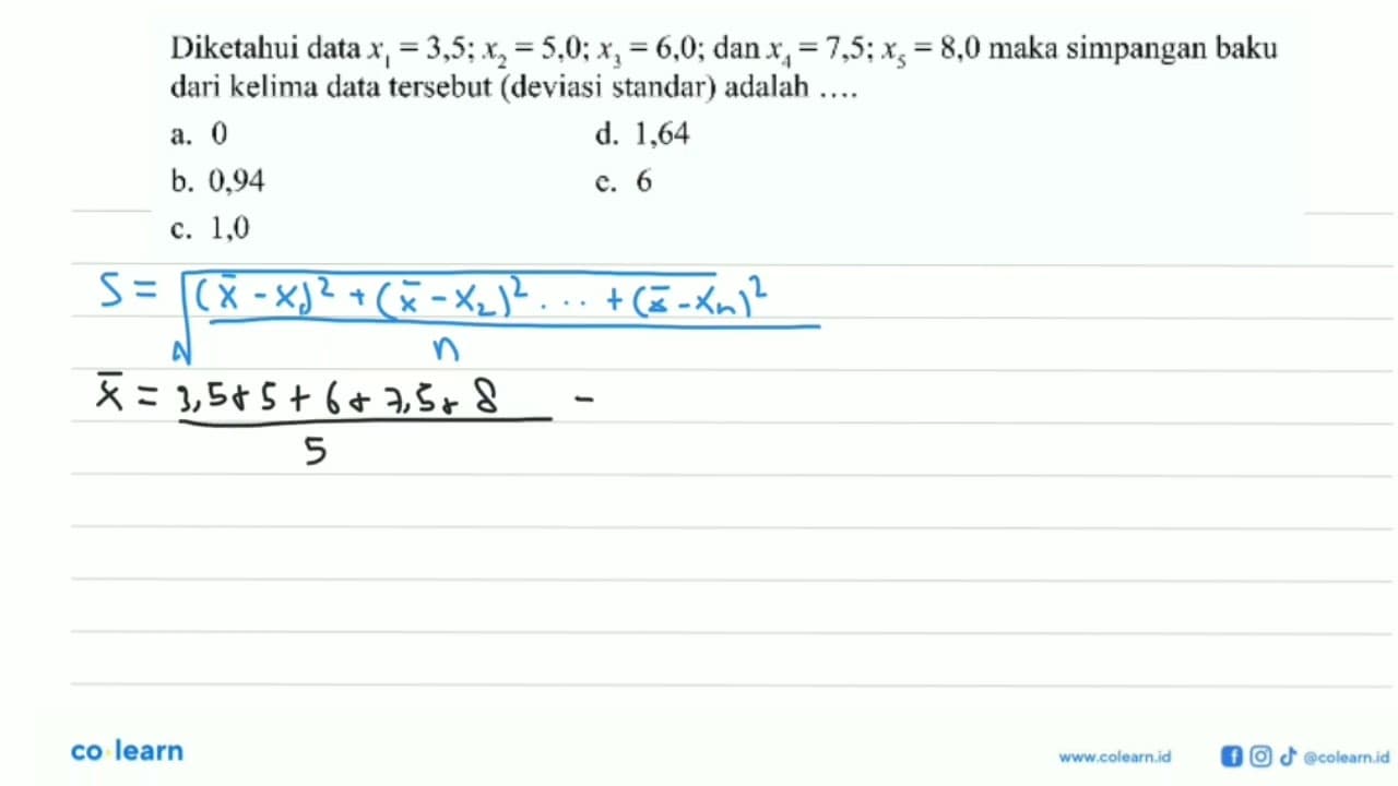 Diketahui data x1=3,5; x2=5,0; x3=6,0; dan x4=7,5; x5=8,0