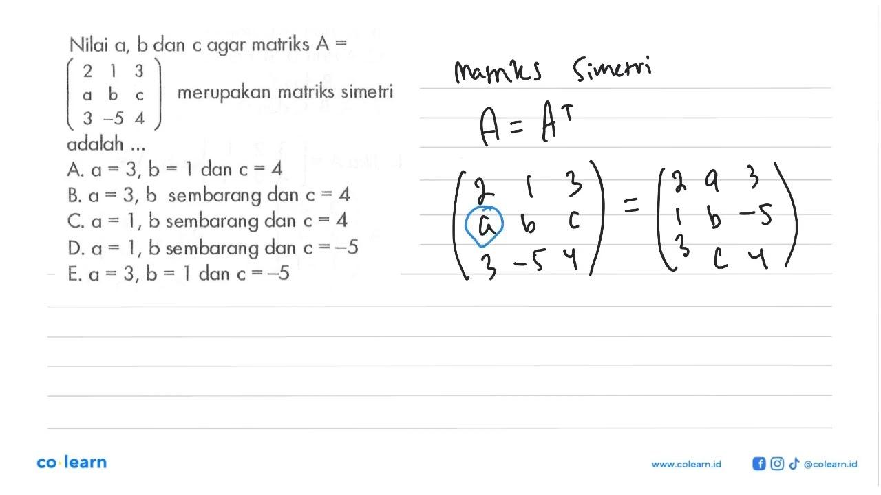 Nilai a,b, dan c agar matriks A=(2 1 3 a b c 3 -5 4)